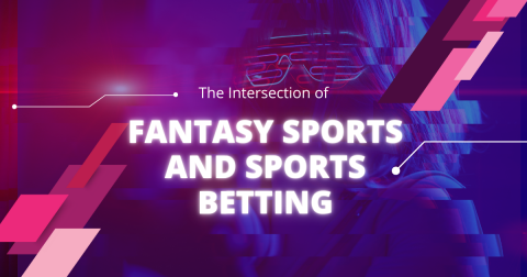 Fantasy Sports & Sports Betting